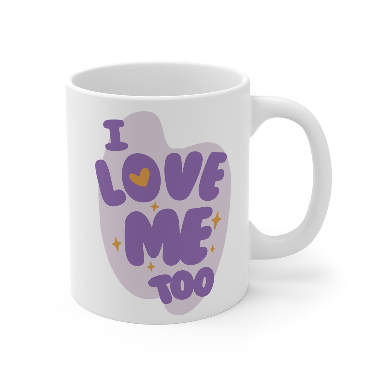 I Love Me Too Mug (11oz)